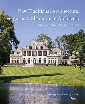 New Traditional Architecture: Ferguson & Shamamian Architects: City and Country Residences by Oscar Shamamian, Mark Ferguson