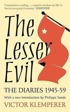 The Lesser Evil: The Diaries of Victor Klemperer 1945-1959 by Victor Klemperer