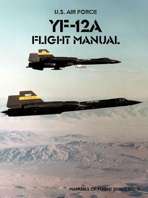 Yf-12a Flight Manual by United States Air Force Academy, United States Air Force