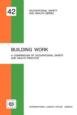 Building work. A compendium of occupational safety and health (OSH 42) by Ilo