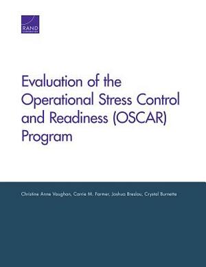 Evaluation of the Operational Stress Control and Readiness (Oscar) Program by Carrie M. Farmer, Joshua Breslau, Christine Anne Vaughan