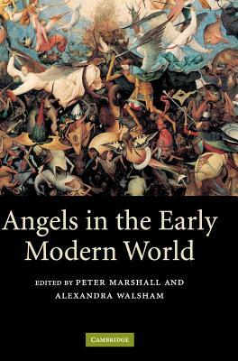 Angels in the Early Modern World by Alexandra Walsham