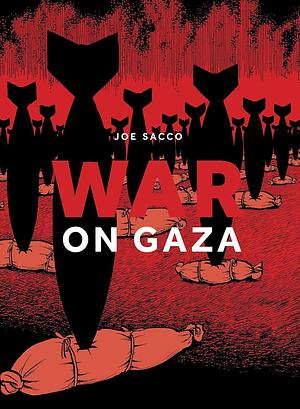 War on Gaza by Joe Sacco, Joe Sacco