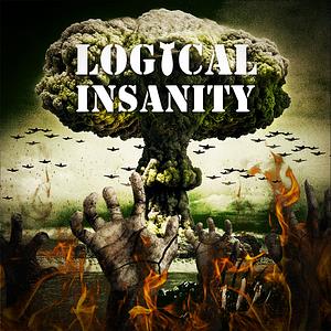 Logical Insanity by Dan Carlin