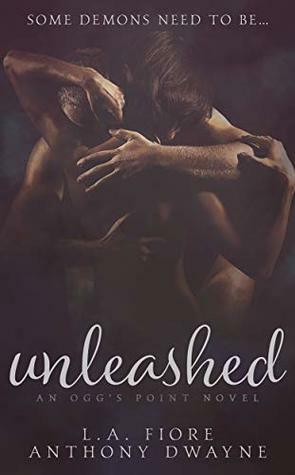 Unleashed: An Ogg's Point Novel by L.A. Fiore, Anthony Dwayne