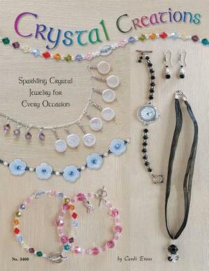 Crystal Creations: Sparkling Crystal Jewelry for Every Occasion by Candi Evans