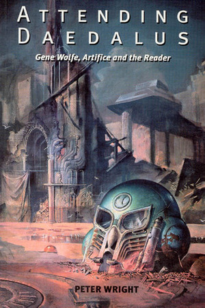 Attending Daedalus: Gene Wolfe, Artifice and the Reader by Peter Wright