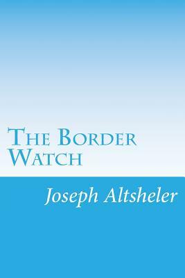 The Border Watch by Joseph a. Altsheler