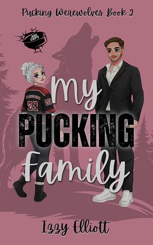 My Pucking Family by Izzy Elliott