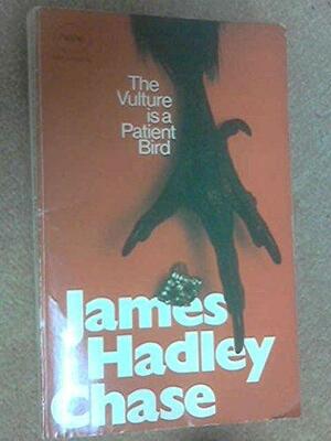 The Vulture Is a Patient Bird by James Hadley Chase
