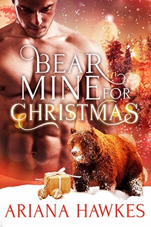 Bear Mine for Christmas by Ariana Hawkes
