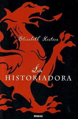 La Historiadora by Elizabeth Kostova by Elizabeth Kostova, Elizabeth Kostova