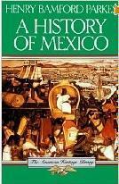 A History of Mexico by Henry Bamford Parkes