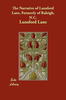 The Narrative of Lunsford Lane, Formerly of Raleigh, N.C. by Lunsford Lane