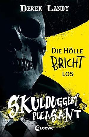 Die Hölle bricht los by Derek Landy