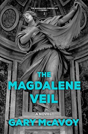 The Magdalene Veil by Gary McAvoy
