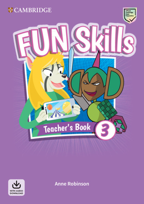 Fun Skills Level 3 Teacher's Book with Audio Download by Anne Robinson