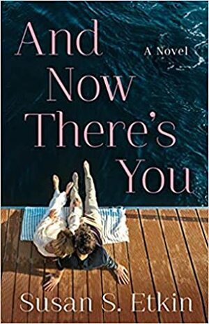 And Now There's You by Susan S. Etkin