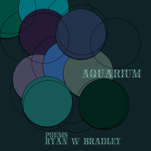 Aquarium by Ryan W. Bradley