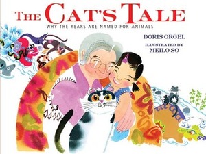 The Cat's Tale: Why the Years Are Named for Animals by Doris Orgel, Meilo So