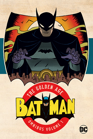 Batman: The Golden Age Omnibus, Volume 1 (2023 Edition) by Various