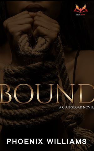Bound: A Club Sugar Novel by Phoenix Williams