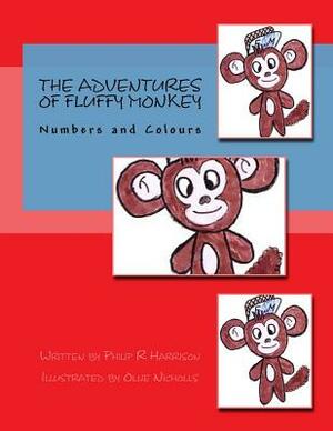 The Adventures Of Fluffy Monkey: Numbers and Colours by Philip R. Harrison