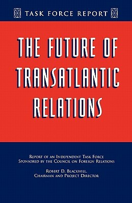 The Future of Transatlantic Relations by Robert D. Blackwill