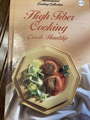 High Fiber Cooking by Carole Handslip