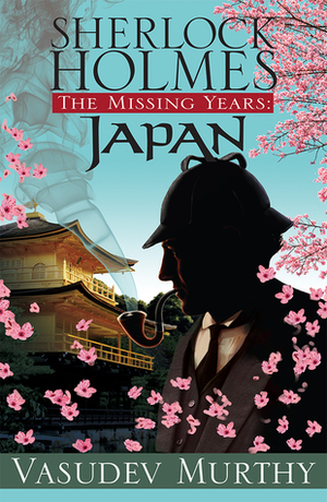 Sherlock Holmes, The Missing Years: Japan by Vasudev Murthy