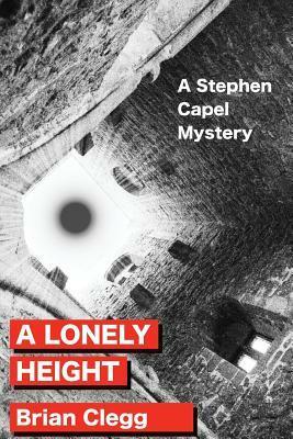 A Lonely Height: A Stephen Capel Mystery by Brian Clegg