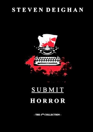 Submit Horror by Steven Deighan