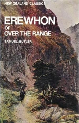 Erewhon, Or, Over the Range by Samuel Butler