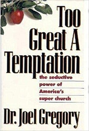 Too Great a Temptation by Joel Gregory, Mike Towle, Chris Tucker