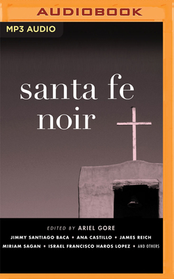 Santa Fe Noir by Ariel Gore