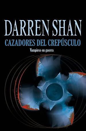 Cazadores del crepúsculo #7 - Guerra de Vampiros by Darren Shan