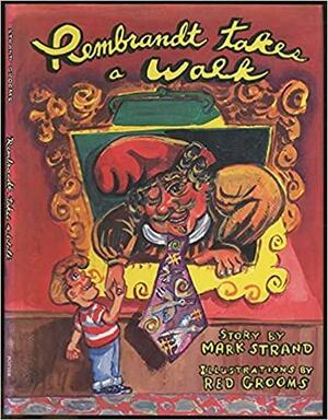 Rembrandt Takes a Walk by Mark Strand