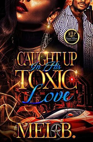 CAUGHT IN HIS TOXIC LOVE by Mel B.