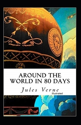 Around the World in 80 Days Illustrated by Jules Verne