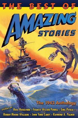 The Best of Amazing Stories: the 1943 Anthology by Robert Moore Williams