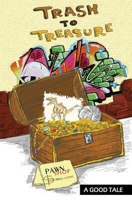 Trash To Treasure by Mike Boggia, Harry Alexiou, Tim Girard