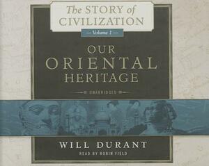 Our Oriental Heritage by Will Durant