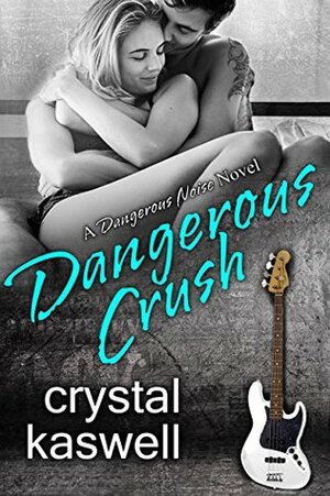 Dangerous Crush by Crystal Kaswell
