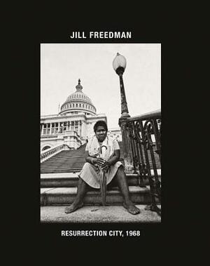 Jill Freedman: Resurrection City, 1968 by Jill Freedman