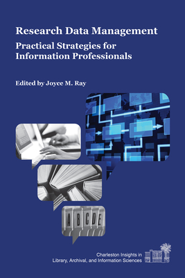 Research Data Management: Practical Strategies for Information Professionals by 