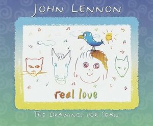 Real Love: The Drawings for Sean by Yoko Ono, John Lennon, Al Naclerio
