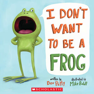 I Don't Want To Be A Frog by Dev Petty