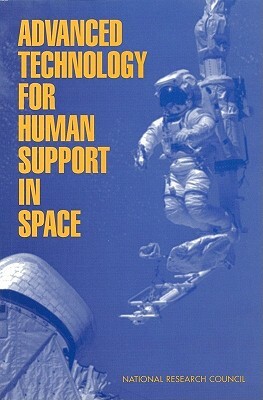 Advanced Technology for Human Support in Space by Division on Engineering and Physical Sci, Commission on Engineering and Technical, National Research Council