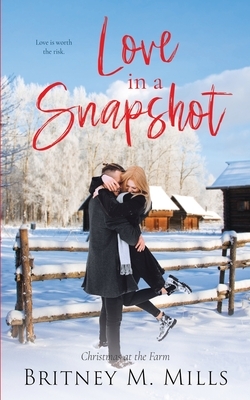 Love in a Snapshot: Christmas at the Farm by Britney M. Mills