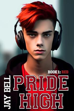 Pride High : Book 1 - Red by Jay Bell, Jay Bell